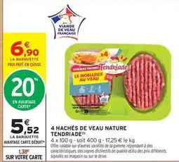 Intermarché Hyper Tendriade - 4 hachés de veau nature offre