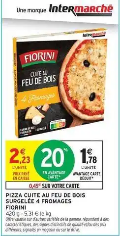 Intermarché Hyper Fiorini - pizza cuite au feu de bois surgelee 4 fromages offre