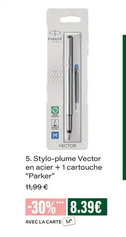 Monoprix Parker stylo-plume vector en acier + 1 cartouche offre