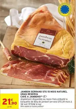 Intermarché Jambon serrano stg, 15 mois naturel gran reserva offre