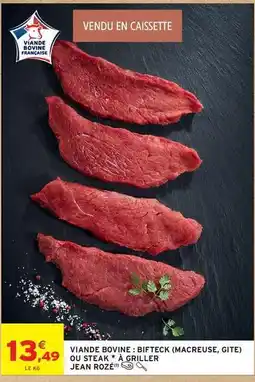 Intermarché Jean rosé - viande bovine: bifteck macreuse, gite ou steak à griller offre