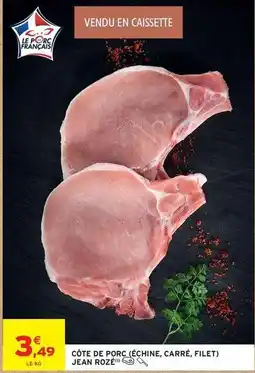 Intermarché Jean rosé - côte de porc (échine, carré, filet) offre