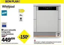 Conforama Whirlpool - lave vaisselle intégrable avec bandeau offre