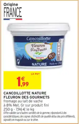 Intermarché Contact Fleuron des Gourmets Cancoillotte offre