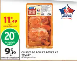 Intermarché Contact VOLAÉ CUISSES DE POULET RÔTIES offre