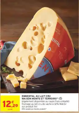 Intermarché Contact MAISON MONTS ET TERROIRS EMMENTAL AU LAIT CRU offre