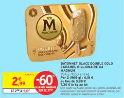 Intermarché Contact MAGNUM BÂTONNET GLACE DOUBLE GOLD CARAMEL BILLIONAIRE offre