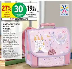 Intermarché Hyper VIQUEL CARTABLE 35CM FAIRY LAND offre