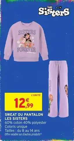 Intermarché Hyper Les Sisters Sweat ou pantalon offre