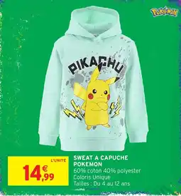 Intermarché Hyper POKEMON SWEAT A CAPUCHE offre