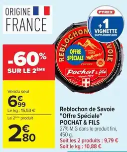 Carrefour POCHAT & FILS Reblochon de Savoie offre