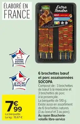 Carrefour Market SOCOPA 6 brochettes bœuf et porc assaisonnées offre