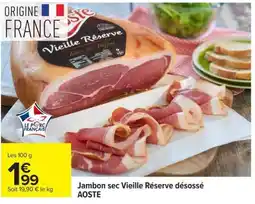 Carrefour AOSTE Jambon sec Vieille Réserve désossé offre