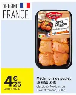 Carrefour LE GAULOIS Médaillons de poulet offre