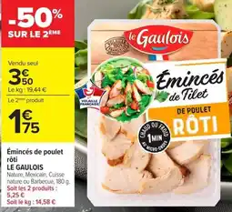 Carrefour LE GAULOIS Émincés de poulet rôti offre