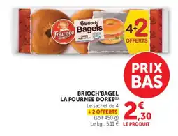 Super U La Fournee Doree Brioch'Bagels offre
