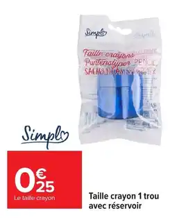 Carrefour Simpla Taille crayon 1 trou avec réservoir offre