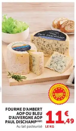 Super U PAUL DISCHAMP FOURME D'AMBERT AOP OU BLEU D'AUVERGNE AOP offre