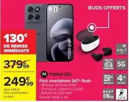 Carrefour motorola Pack smartphone G67+ Buds offre