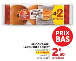 Hyper U La Fournée Dorée Brioch'Bagel offre