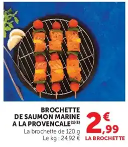 Hyper U LA BROCHETTE BROCHETTE DE SAUMON MARINE A LA PROVENCALE offre