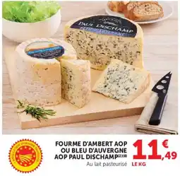 Hyper U PAUL DISCHAMP FOURME D'AMBERT AOP offre