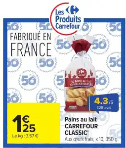 Carrefour Carrefour Classic' Pains au lait offre