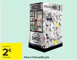 Carrefour ATELIER INOX offre
