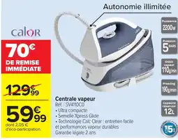 Carrefour Calor Centrale vapeur offre