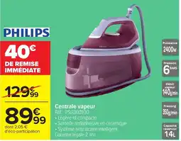 Carrefour PHILIPS Centrale vapeur offre