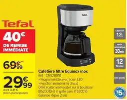 Carrefour Tefal Cafetière filtre Equinox inox offre