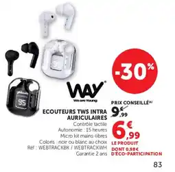 Hyper U WAY ECOUTEURS TWS INTRA AURICULAIRES offre