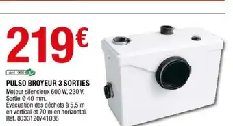 Brico Dépôt Pulso Broyeur 3 Sorties offre