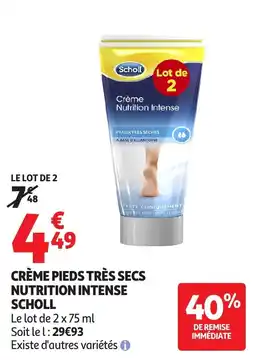 Auchan Direct Scholl Crème Pieds Très Secs Nutrition Intense offre
