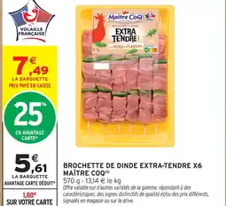 Intermarché Maître coq brochette de dinde extra-tendre x6 offre
