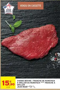 Intermarché Jean rozé viande bovine tranche de rumsteck à griller ou rumsteck tranche à griller offre