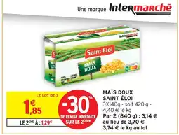 Intermarché Saint éloi maïs doux offre