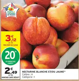 Intermarché Nectarine blanche et/ou jaune offre