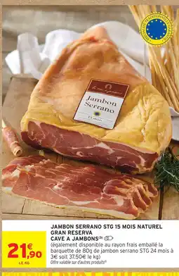 Intermarché Cave à jambons jambon serrano stg 15 mois naturel gran reserva offre