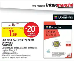 Intermarché Domédia lot de 3 cahiers 17x22cm 96 pages offre