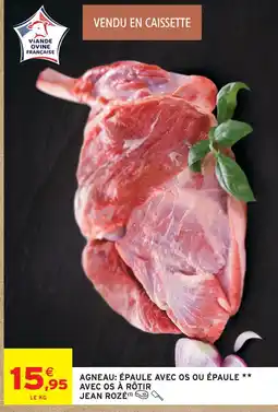 Intermarché Jean rozé agneau épaule avec os ou épaule avec os à rôtir offre