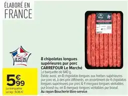 Carrefour Drive Carrefour - 8 chipolatas longues superieures pur porc le marché offre