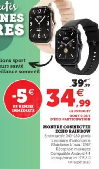 Super U Montre Connectee Echo Rainbow offre