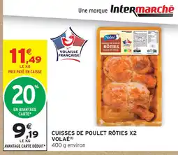 Intermarché Hyper Volaé cuisses de poulet rôties x2 offre