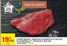 Intermarché Hyper Jean rozé viande bovine : tranche de rumsteck à griller ou rumsteck tranche à griller offre
