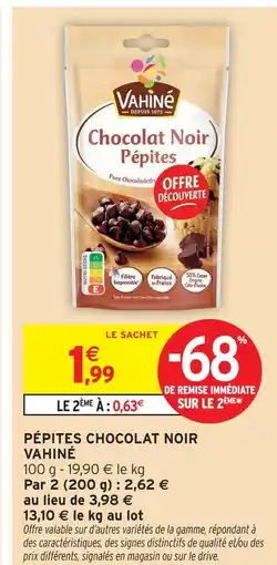 Intermarché Hyper Vahiné pépites chocolat noir offre