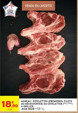 Intermarché Hyper Jean rozé agneau : côtelettes (premières, filets ou découvertes) offre