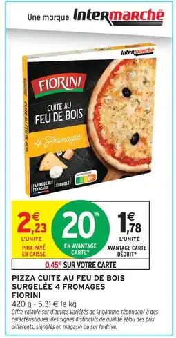Intermarché Hyper Fiorini pizza cuite au feu de bois surgelée 4 fromages offre