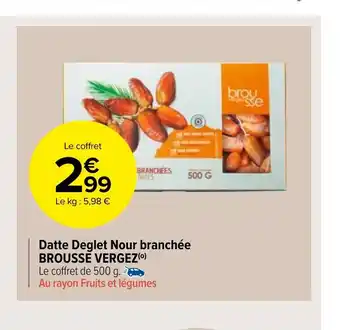 Carrefour Market Datte Deglet Nour Branchée Brousse Vergez offre