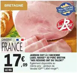 E.Leclerc Label Rouge Jambon cuit à l'ancienne au porc breton nos region ont du talent offre